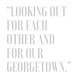 A quote from Dan Trump, "Looking out for each other and for our Georgetown."
